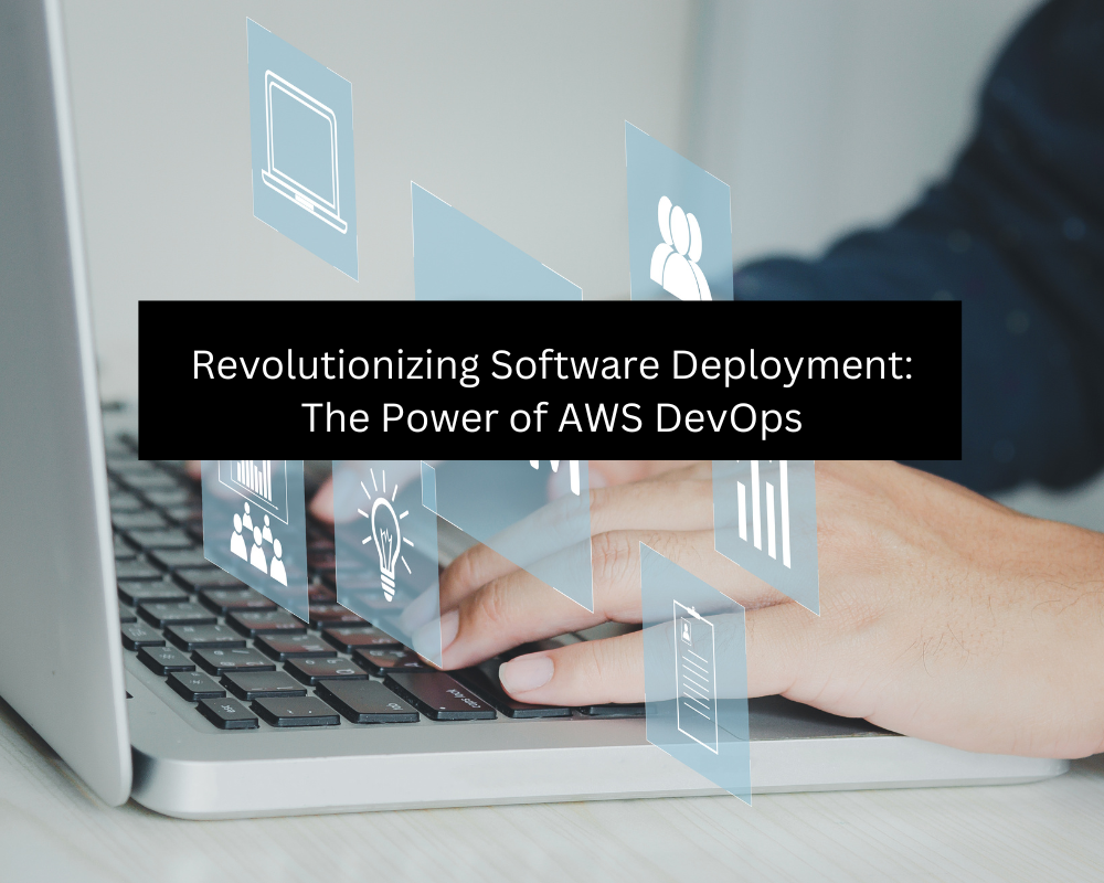 Revolutionizing Software Deployment: The Power of AWS DevOps