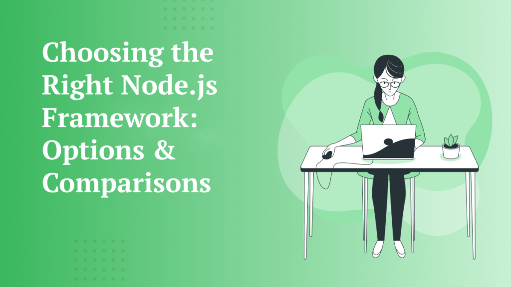 Choosing The Right Node.js Framework: Options And Comparisons