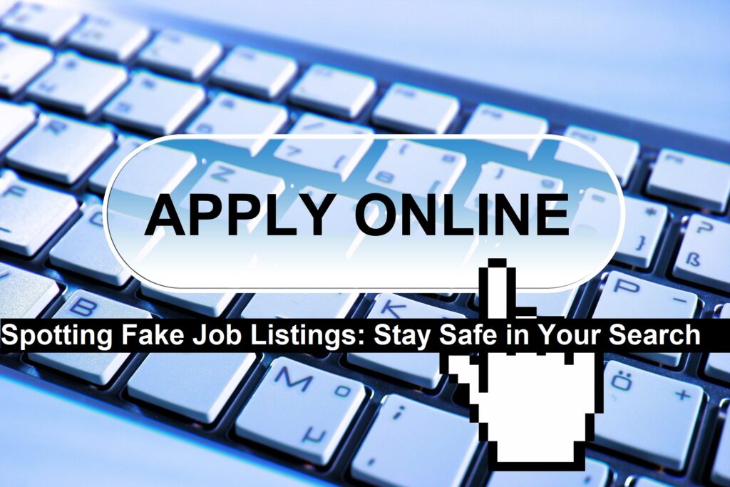 Spotting Fake Job Listings: Stay Safe in Your Search