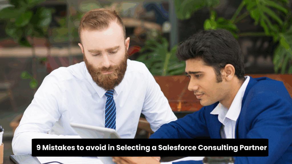 How to Avoid 9 Mistakes in Selecting a Salesforce Consulting Partner? How to Avoid 9 Mistakes in Selecting a Salesforce Consulting Partner?