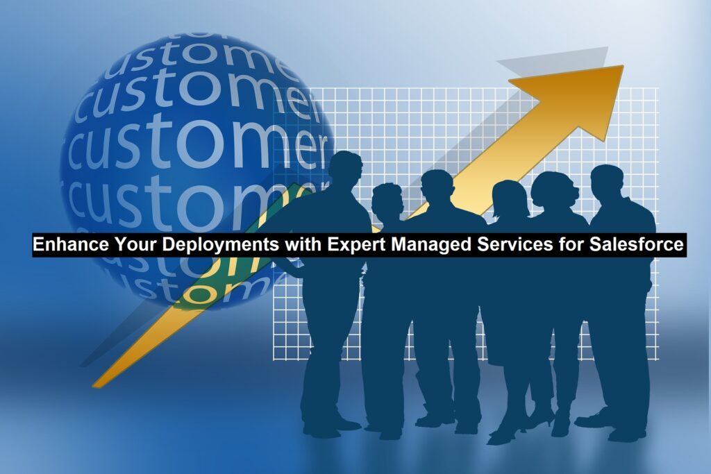 Enhance Your Deployments with Expert Managed Services for Salesforce