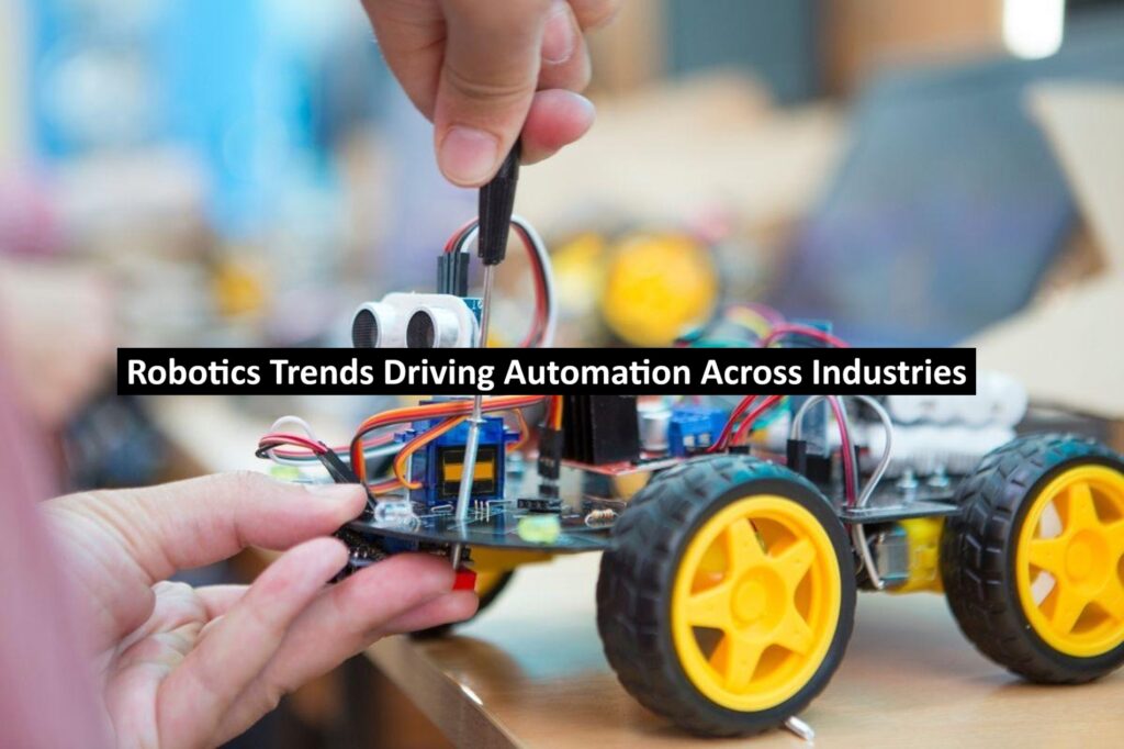 Robotics Trends Driving Automation Across Industries